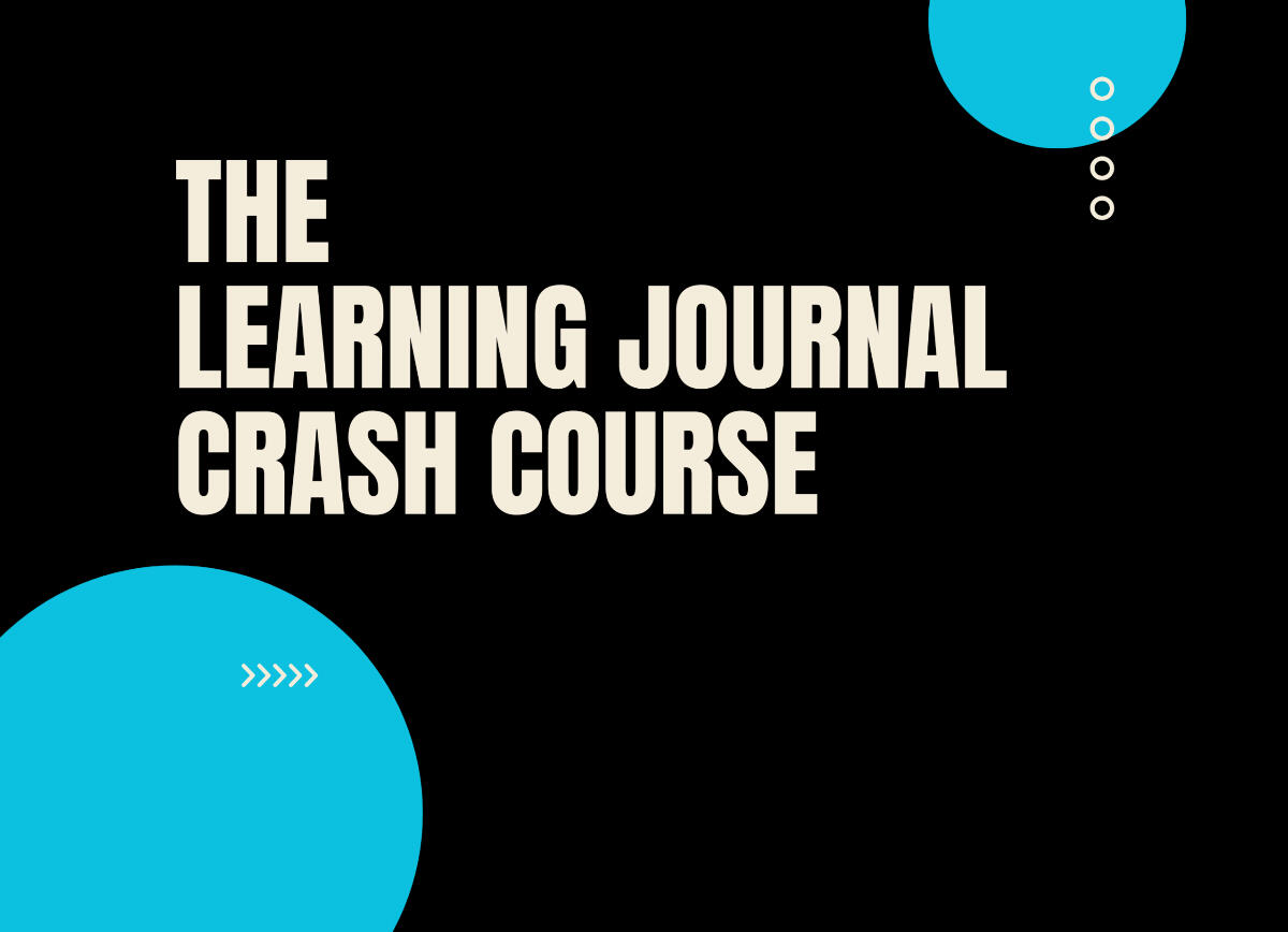 The Learning Journals Crash Course